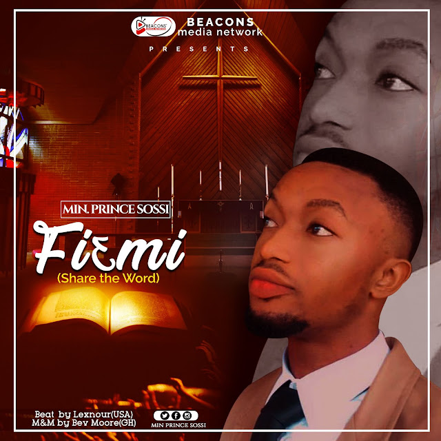 Download MP3: Minister Prince Sossi– Fi3mi (Share The Word)