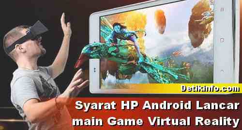 Apa syaratnya HP Android bisa memainkan Game Virtual Reality?