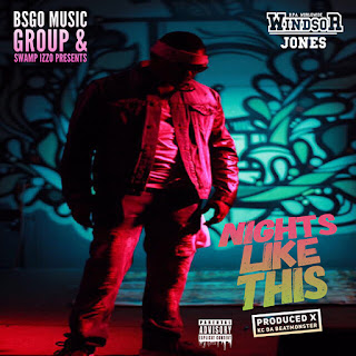 New Music Alert, Windsor Jones, Nights Like This, KC Da Beat Monster, New Hip Hop, Hip Hop Everything, Team Bigga Rankin, Promo Vatican, BSGO Music Group, 