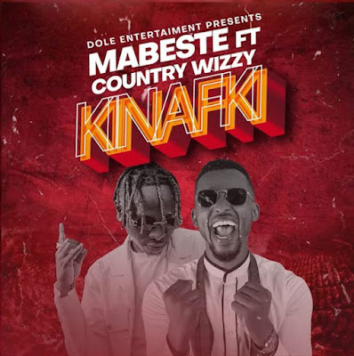 Download Audio Mp3 | Mabeste Ft. Country Wizzy – Kinafki