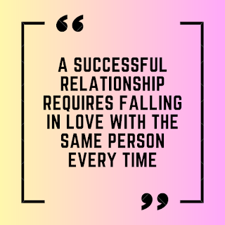 A successful relationship requires falling in love with the same person every time.
