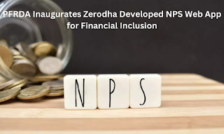 PFRDA Inaugurates Zerodha Developed NPS Web App for Financial Inclusion