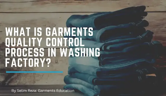 What is Garments Quality Control Process in Washing Factory?