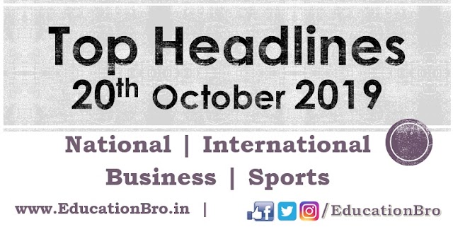 Top Headlines 20th October 2019: EducationBro