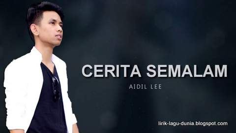 Lirik Lagu Aidil Lee - Cerita Semalam