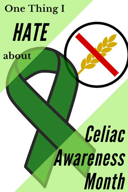  I commonly elbow grease to pass Celiac Awareness Month empowering newly diagnosed celiacs as well as  One Thing I Hate About Celiac Awareness Month