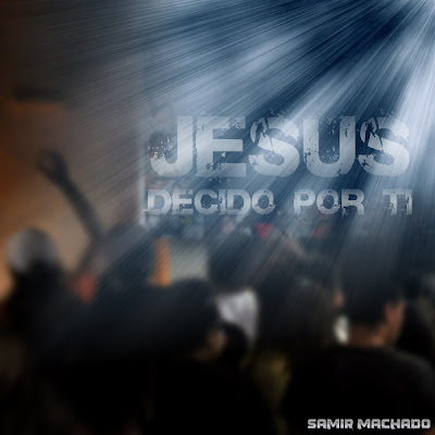 Samir Machado - Jesus, Decido Por Ti (2009)