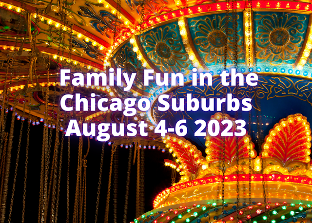 Family Fun in the Chicago Suburbs August 4-6, 2023