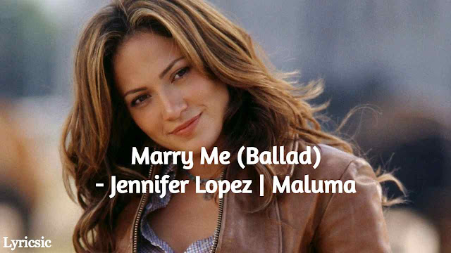 Marry Me (Ballad) Lyrics - Jennifer Lopez | Maluma