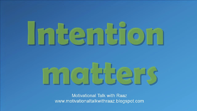 motivational article br Raaz Ojha Intention matters