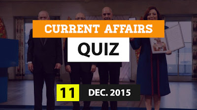 Current Affairs Quiz 11 December 2015