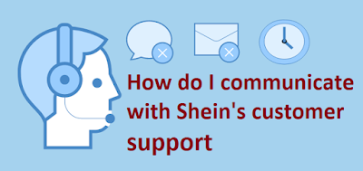 How do I communicate with Shein's customer support?