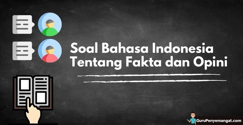 Soal Bahasa Indonesia Materi Fakta dan Opini