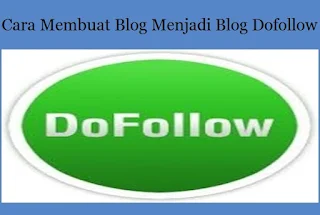 Cara Membuat Blog Menjadi Blog Dofollow