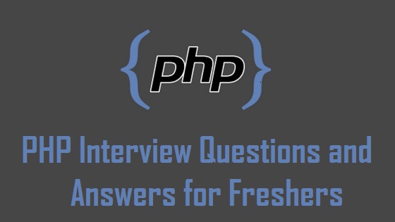 PHP Programming Interview Questions and Answers for Freshers