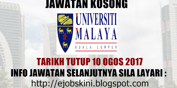 Jawatan Kosong Universiti Malaya (UM) - 10 Ogos 2017