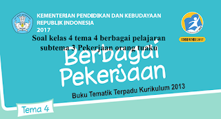 Soal kelas 4 tema 4 berbagai pekerjaan