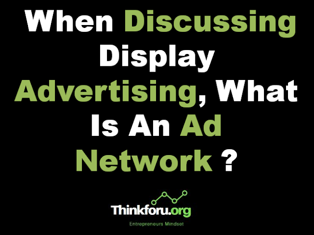 Cover Image Of When Discussing Display Advertising ,What Is An Ad Network ?