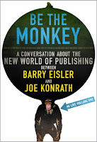 Image: Be the Monkey - Ebooks and Self-Publishing: A Dialog Between Authors Barry Eisler and Joe Konrath, by JA Konrath