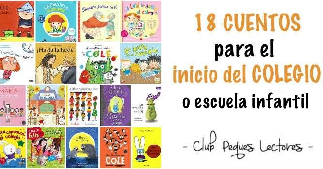 18 Cuentos Para El Inicio Del Colegio O Escuela Infantil Club Peques Lectores Cuentos Y Creatividad Infantil