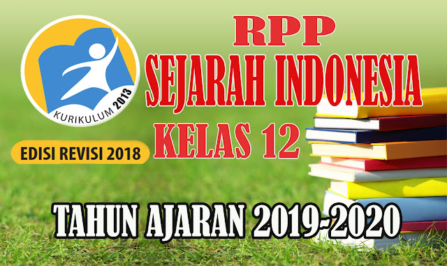 RPP SEJARAH INDONESIA TERBARU KELAS 12 Kurikulum 2013 Revisi 2018