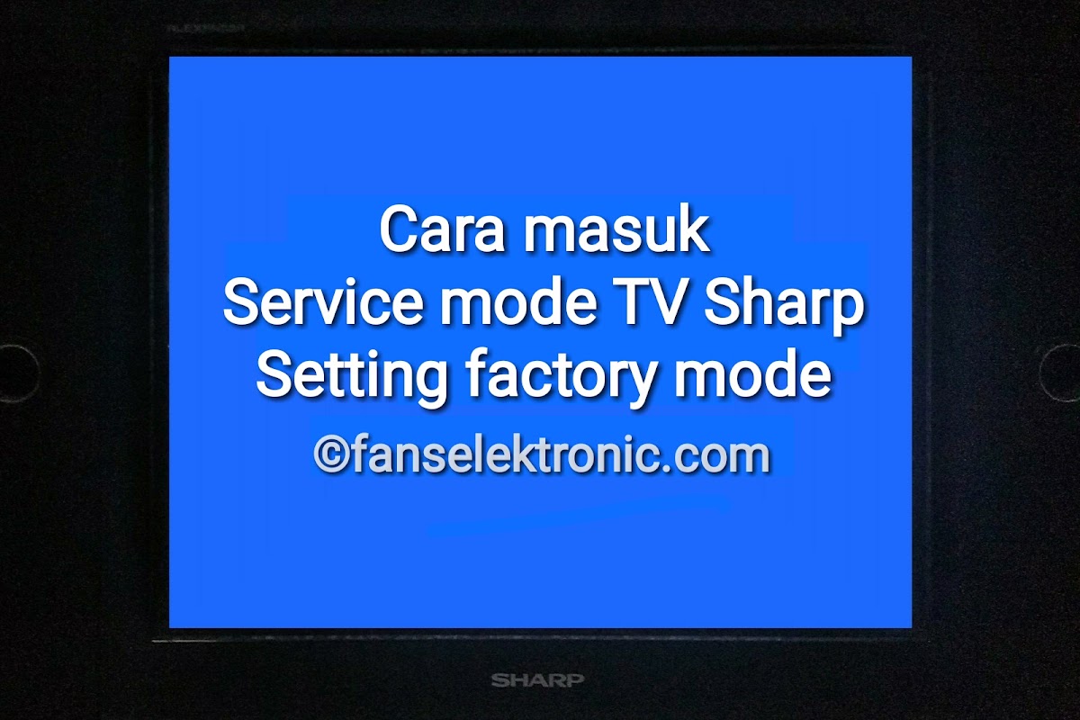 6 Cara Masuk Menu Servis TV Sharp Setting Factory Mode