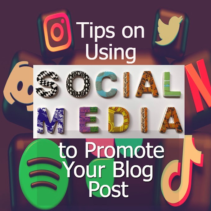 Tips on Using Social Media to Promote Your Blog Post