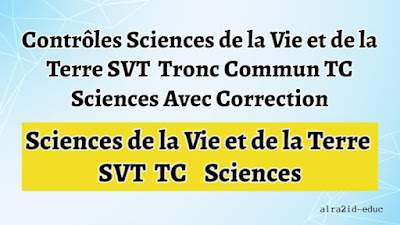 Contrôles Sciences de la Vie et de la Terre (SVT) Tronc Commun TC Sciences Avec Correction Biof