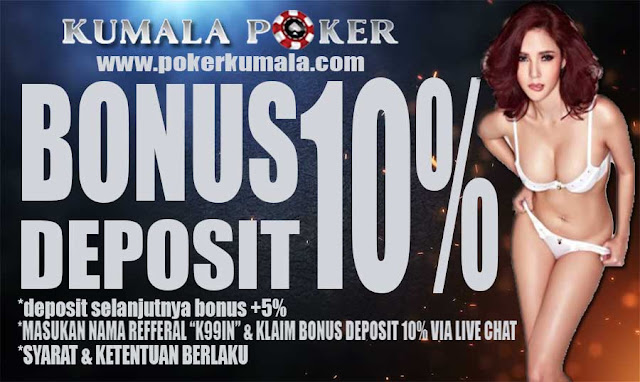 kumalapoker agen poker terpercaya dengan bonus deposit 10%