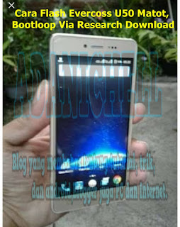 Cara Flash Evercoss U50 Matot, Bootloop Via Research Download