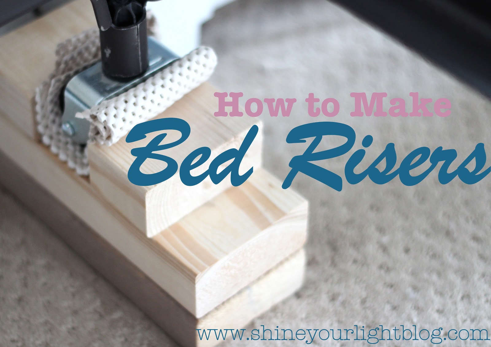 How To Make Simple Wooden Bed Risers Shine Your Light