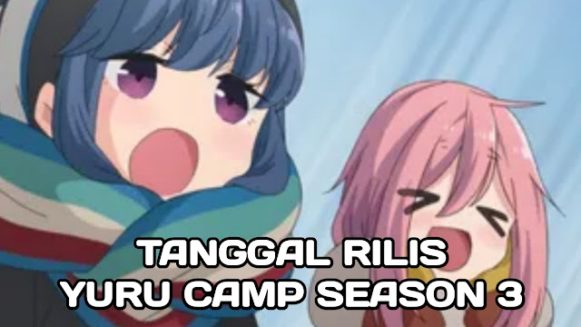 Kapan Yuru Camp Season 3 Rilis?