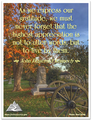 As we express our gratitude, we must never forget that the highest appreciation is not to utter words, but to live by them. - John Fitzgerald Kennedy (cannon at Gettysburg in the fall)