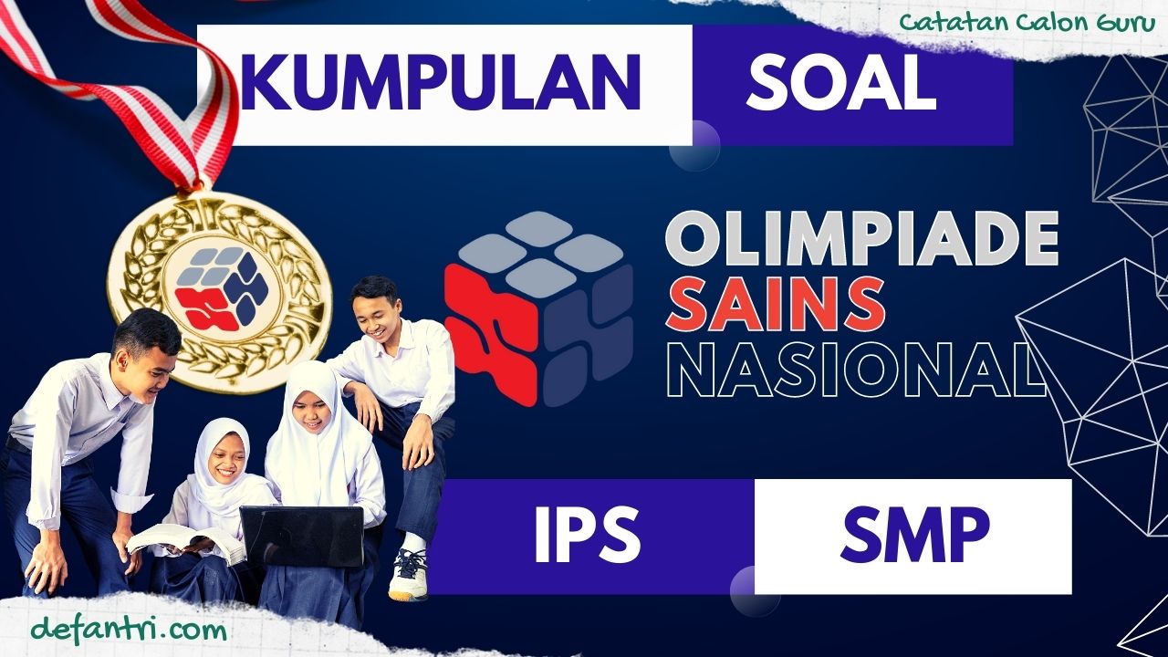 Download Kumpulan Soal OSN-K IPS SMP, OSN-P IPS SMP, OSN IPS (Ilmu Pengetahuan Sosial) SMP Tingkat Kabupaten, Provinsi, dan Nasional