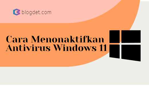 cara menonaktifkan antivirus windows 11