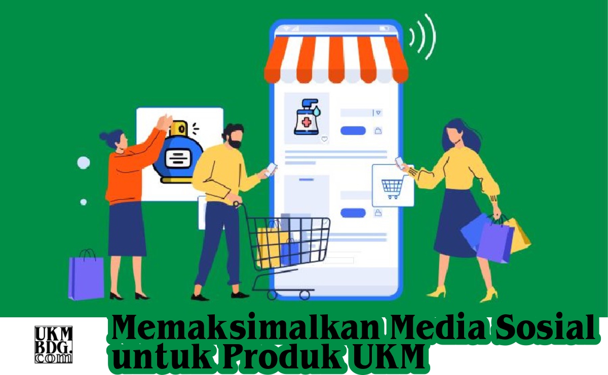 Memaksimalkan Media Sosial untuk Produk UKM