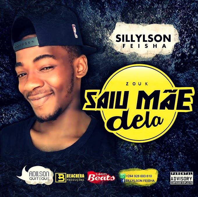 Sillylson Feisha - Saiu Mãe Dela (Zouk) (Prod. Samuel Beats) [Download]