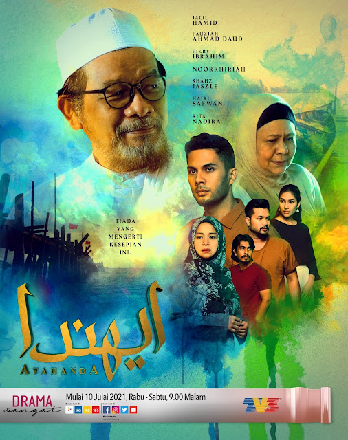 Drama Ayahanda, Drama Ayahanda Slot Lestary TV3, Sinopsis Penuh Drama Ayahanda, Drama Melayu TV3, Poster Drama Ayahanda, Pelakon - Pelakon Drama Ayahanda, Drama Baru Jalil Hamid, Drama Baru Fauziah Ahmad Daud, Fikri Ibrahim, Noorkhiriah, Hairi Safwan,