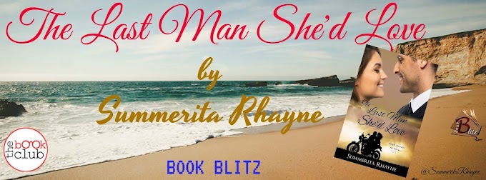 Book Blitz: THE LAST MAN SHE'D LOVE by Summerita Rhayne