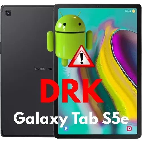 Fix DM-Verity (DRK) Galaxy Tab S5e FRP:ON OEM:ON