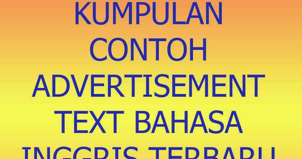 Kumpulan Contoh Advertisement Text Bahasa Inggris Terbaru 