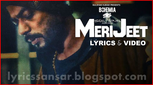 MERI JEET LYRICS : Bohemia | Skull & Bones