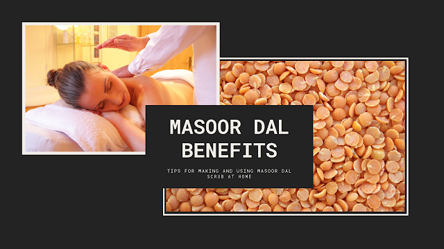 Tips for making and using Masoor Dal Scrub at home