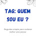 TAG: Quem sou eu ? 