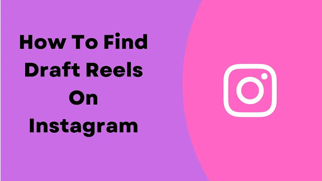 How To Find Draft Reels On Instagram