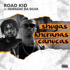 Road Kid - Shugas, Kheranas, Canucas (feat. Hernâni Da Silva) [ 2o18 ]