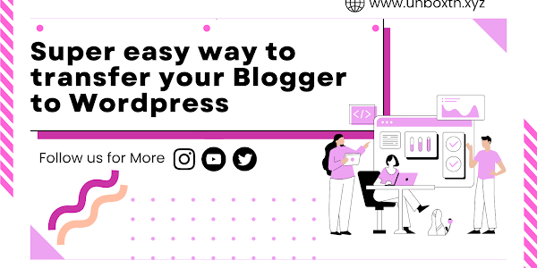 2 Super easy ways to transfer you blogger site to wordpress for free.