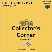 Famicast Collector's Corner: Episode 004