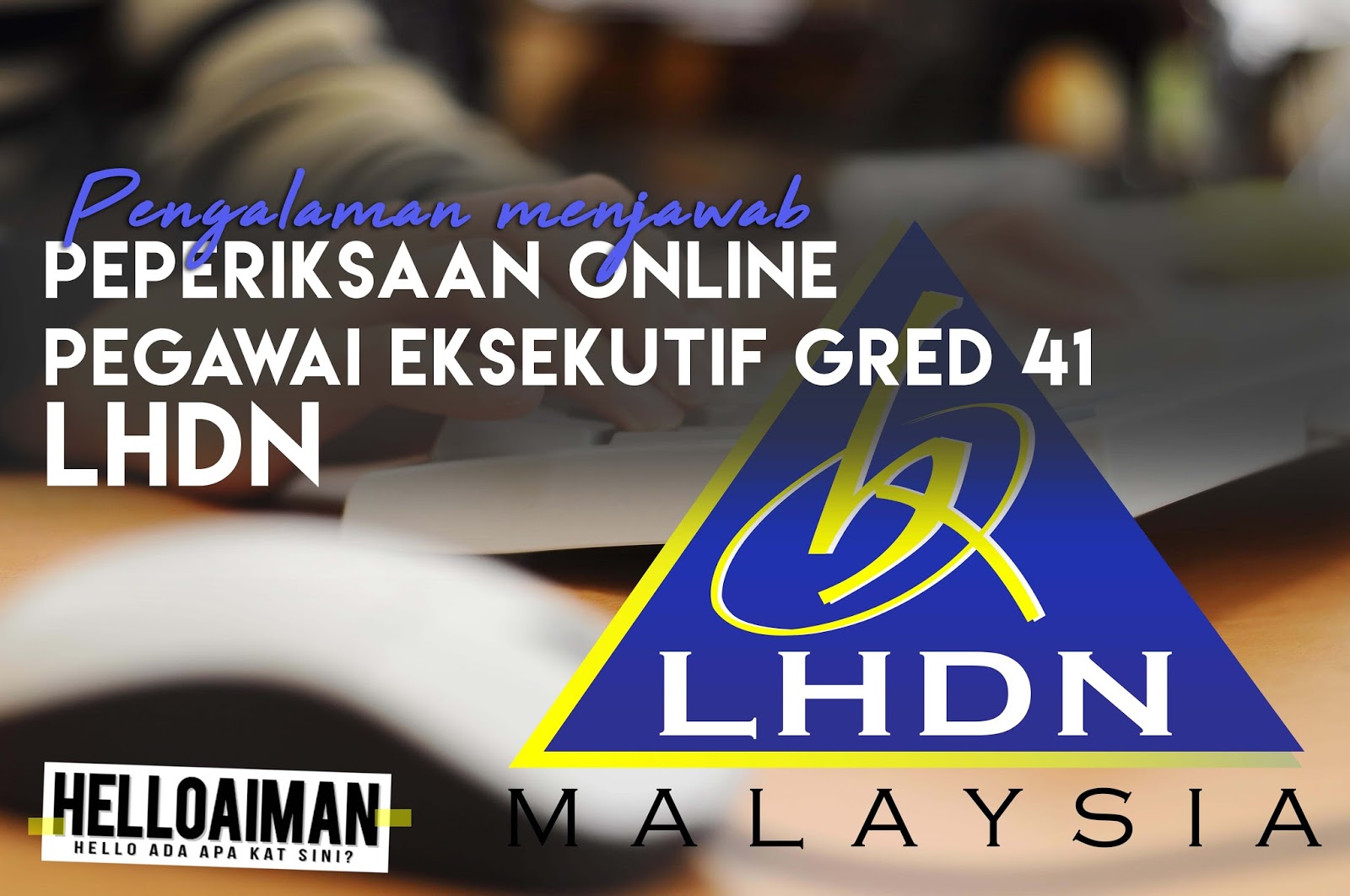 Pengalaman Menjawab Soalan Peperiksaan Online LHDN 2017