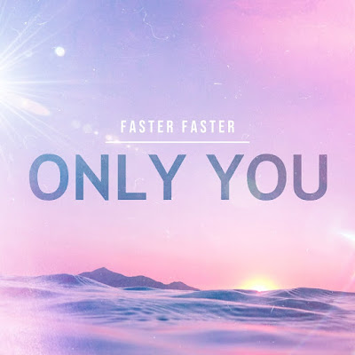 Faster Faster Shares New Single ‘Only You’